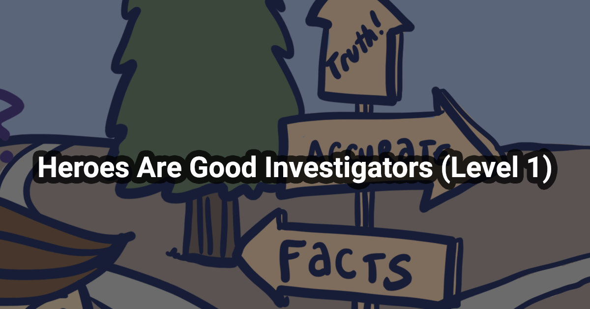 Heroes are good investigators
