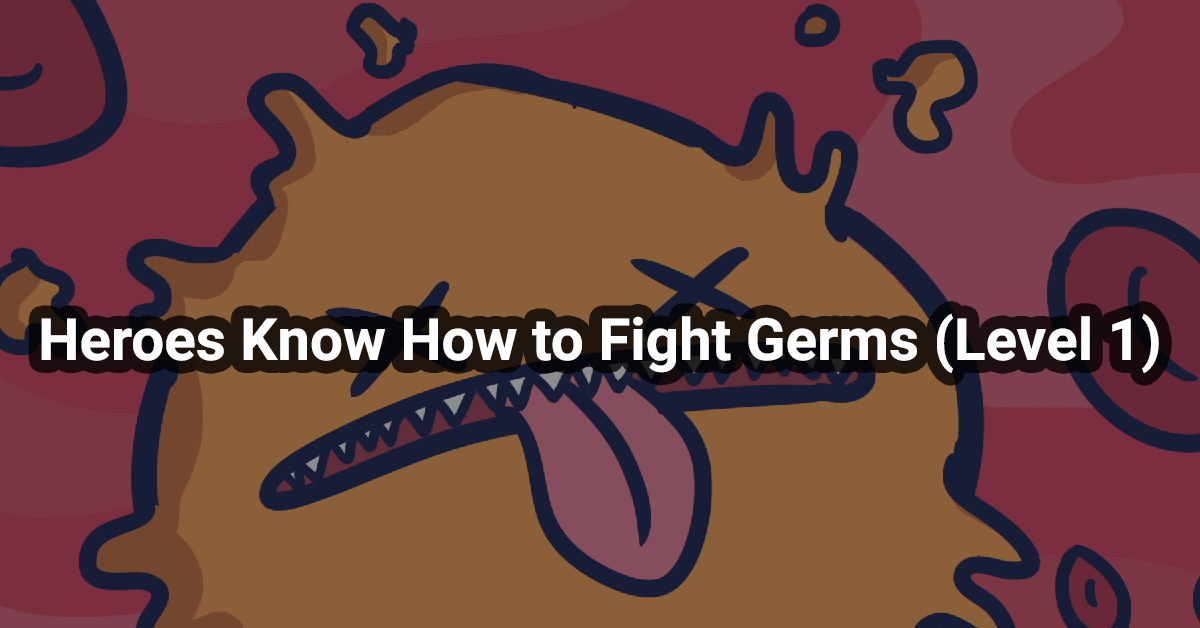 Heroes Know How to Fight Germs