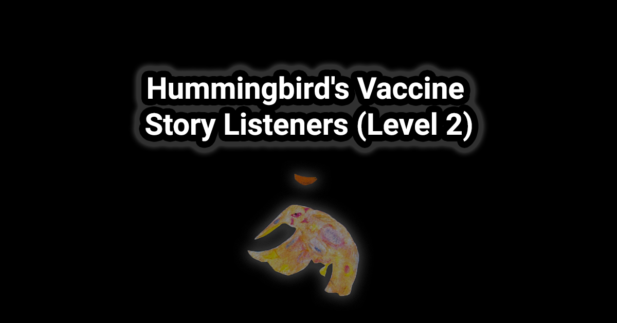 Hummingbird's Vaccine Story Listeners